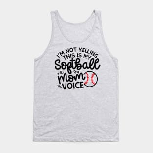 I'm Not Yelling This Is My Softball Mom Voice Cute Funny Tank Top